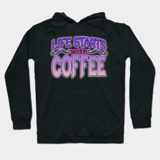 Life Starts With Coffee Hoodie